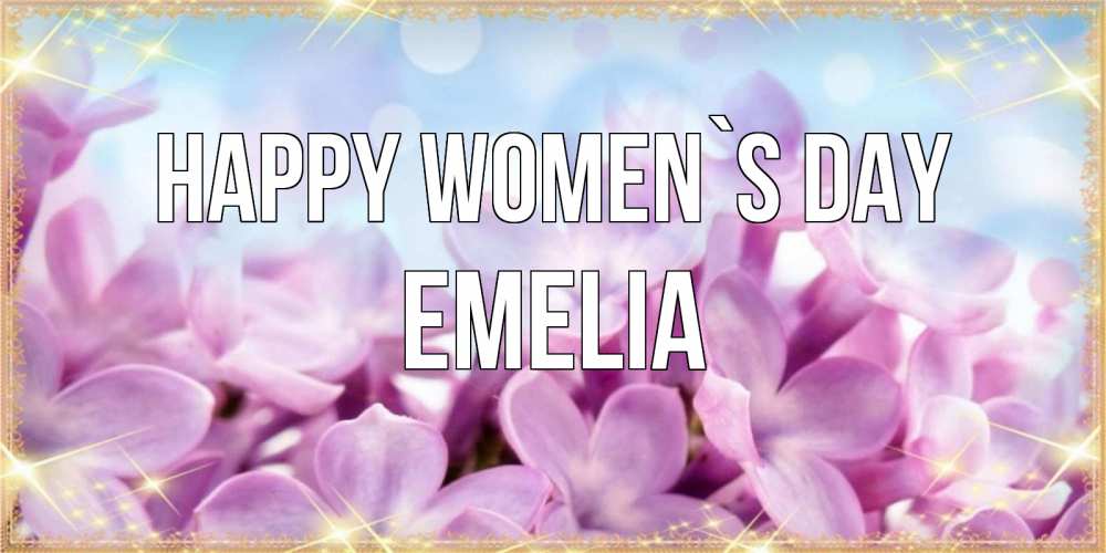 Greetings card с именем, Emelia happy women`s day открытка на международный женский день с цветами Greetings with text for free download 